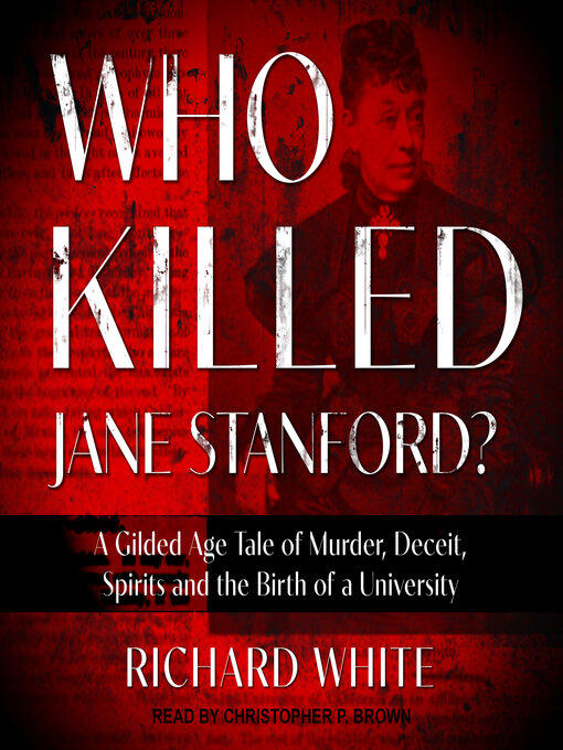 Title details for Who Killed Jane Stanford? by Richard White - Available